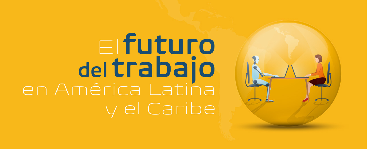 El futuro del trabajo en America Latina y el Caribe | IADB El futuro del trabajo en America Latina y el Caribe | IADB