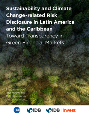 Sustainability and Climate Change-related Risk Disclosure in Latin America and the Caribbean: Toward Transparency in Green Financial Markets