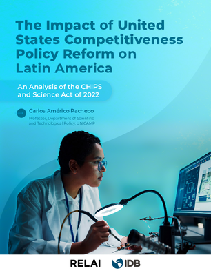 The Impact of United States Competitiveness Policy Reform on Latin America: An Analysis of the CHIPS and Science Act of 2022