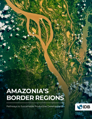 Amazonias Border Regions. Pathways to Sustainable Productive Development