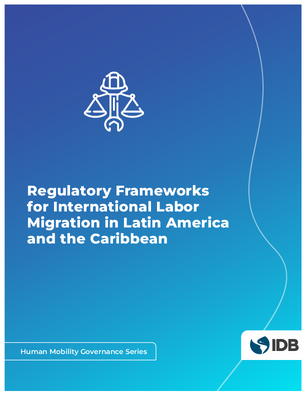 Regulatory Frameworks for International Labor Migration in Latin America and the Caribbean