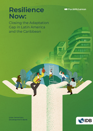 Resilience Now: Closing the Adaptation Gap in Latin America and the Caribbean (LAC)