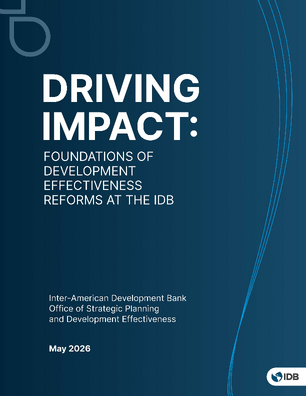 Driving Impact: Foundations of Development Effectiveness Reforms at the IDB