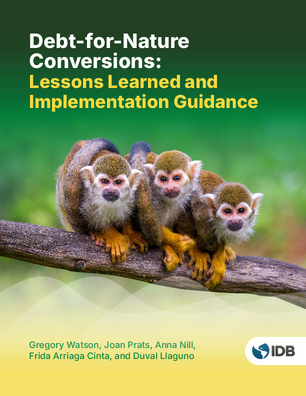 Debt-for-Nature Conversions: Lessons Learned and Implementation Guidance
