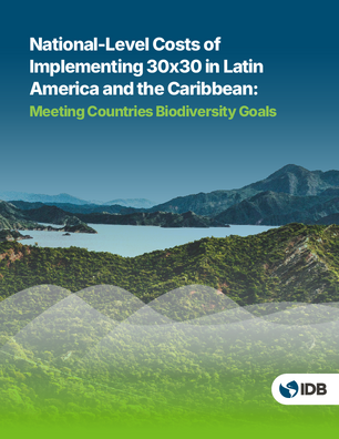 National-Level Costs of Implementing 30x30 in Latin America and the Caribbean: Meeting Countries Biodiversity Goals