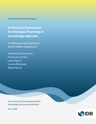 A Practical Framework for Strategic Planning of Knowledge Agendas: An IDB Approach Illustrated by the Mexico Experience