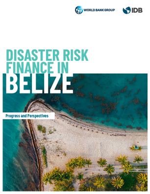Disaster Risk Finance in Belize: Progress and Perspectives