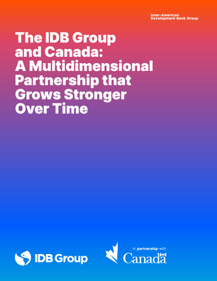 The IDB Group and Canada: A Multidimensional Partnership that Grows Stronger Over Time