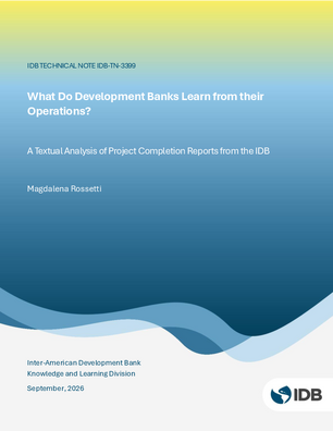 What Do Development Banks Learn from Their Operations? A Textual Analysis of Project Completion Reports from the IDB 