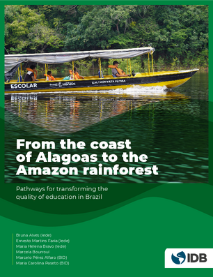From the Alagoras Coast to the Amazon: Pathways to Transform the Quality of Education in Brazil
