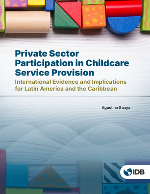 Private Sector Participation in Childcare Service Provision: International Evidence and Implications for Latin America and the Caribbean