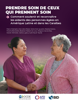 Prendre soin de ceux qui prennent soin. Comment soutenir et reconnaître les aidants des personnes agées en Amérique latine et dans les Caraibes