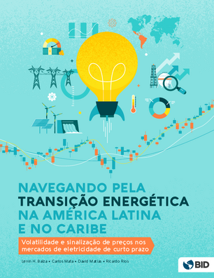 Navegando pela transição energética na América Latina e no Caribe: volatilidade e sinalização de preços nos mercados de eletricidade de curto prazo