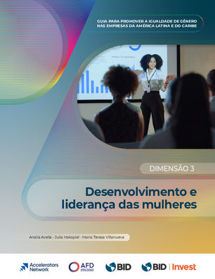 Desenvolvimento e liderança das mulheres. Guia para promover a igualdade de gênero nas empresas da América Latina e do Caribe: dimensão 3
