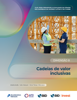 Cadeias de valor inclusivas. Guia para promover a igualdade de gênero nas empresas da América Latina e do Caribe: dimensão 8