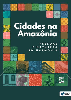 Cidades na Amazônia: pessoas e natureza em harmonia