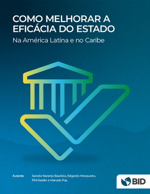 Como melhorar a eficácia do Estado na América Latina e no Caribe