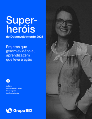 Super-heróis do Desenvolvimento: projetos que geram evidência, aprendizagem que leva à ação