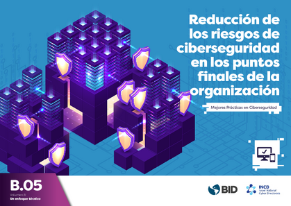 Reducción de los riesgos de ciberseguridad en los puntos finales de la organización: mejores prácticas en ciberseguridad