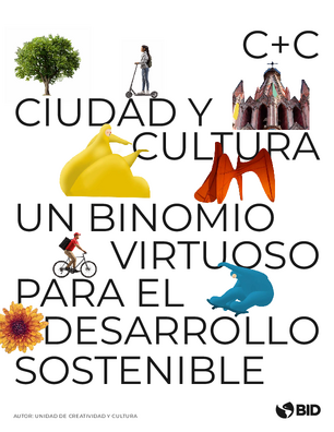 Ciudad y cultura: un binomio virtuoso para el desarrollo sostenible