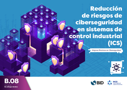 Reducción de riesgos de ciberseguridad en sistemas de control industrial (ICS): mejores prácticas en ciberseguridad