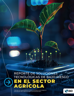 Reporte de Soluciones Tecnológicas de bajo Riesgo en el Sector Agrícola