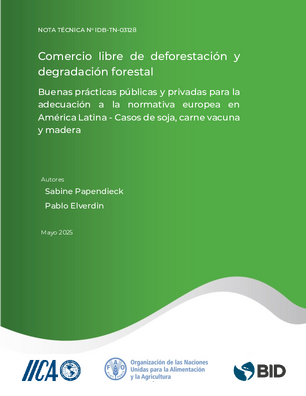 Comercio libre de deforestación y degradación forestal: buenas prácticas públicas y privadas para la adecuación a la normativa europea en América Latina. Casos de soja, carne vacuna y madera