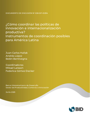 ¿Cómo coordinar las políticas de innovación e internacionalización productiva?: instrumentos de coordinación posibles para América Latina