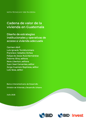 Cadena de valor de la vivienda en Guatemala: diseño de estrategias institucionales y operativas de acceso a vivienda adecuada