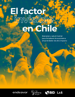 El factor invisible en Chile: bienestar y salud mental para fortalecer el ecosistema emprendedor de alto impacto