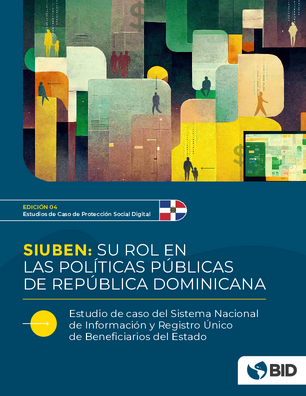 SIUBEN: su rol en las políticas públicas de República Dominicana. Estudio de caso del sistema de información y registro único de beneficiarios del estado