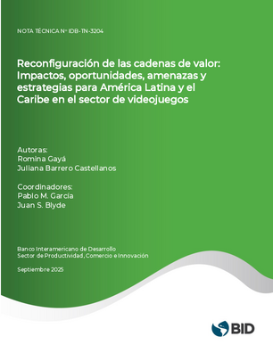 Reconfiguración de las cadenas de valor: impactos, oportunidades, amenazas y estrategias para América Latina y el Caribe en el sector de videojuegos
