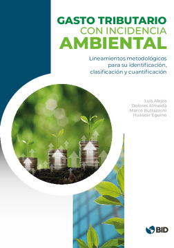 Gasto tributario con incidencia ambiental: lineamientos metodológicos para su identificación, clasificación y cuantificación
