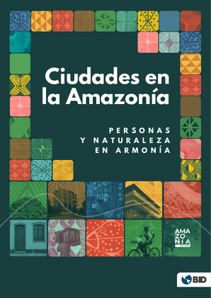 Ciudades en la Amazonía: personas y naturaleza en armonía