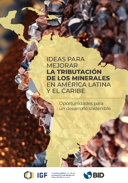 Ideas para mejorar la tributación de los minerales en América Latina y el Caribe: oportunidades para un desarrollo sostenible