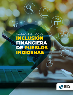 Acercamiento a la inclusión financiera de pueblos indígenas