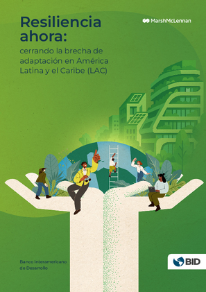 Resiliencia ahora: cerrando la brecha de adaptación en América Latina y el Caribe (LAC)