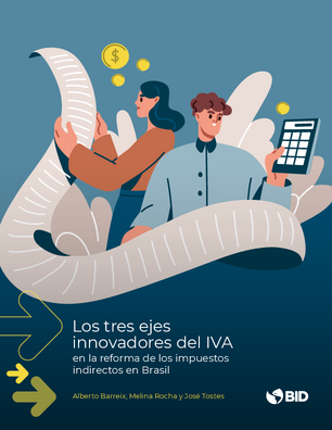 Los tres ejes innovadores del IVA en la reforma de los impuestos indirectos en Brasil