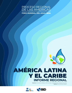 Proceso regional de las Américas. Foro Mundial del Agua 2024: Informe Regional de América Latina y el Caribe