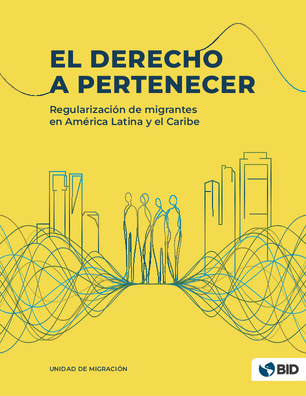 El derecho a pertenecer: regularización de migrantes en América Latina y el Caribe