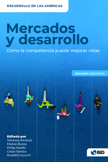 Mercados y desarrollo: Cómo la competencia puede mejorar vidas. Resumen ejecutivo