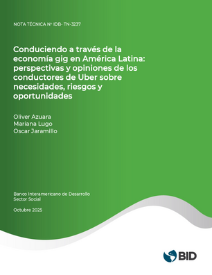 Conduciendo a través de la economía gig en América Latina: perspectivas y opiniones de los conductores de Uber sobre necesidades, riesgos y oportunidades
