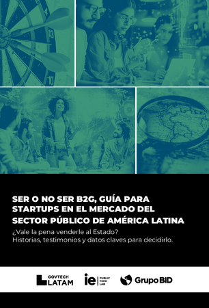 Ser o no ser B2G, guía para startups en el mercado del sector público de América Latina