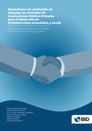 Mecanismos de resolución de disputas en contratos de Asociaciones Público-Privadas para el desarrollo de infraestructura económica y social
