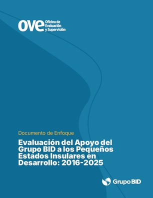 Documento de Enfoque. Evaluación del Apoyo del Grupo BID a los Pequeños Estados Insulares en Desarrollo: 2016-2025