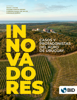Innovadores: casos y protagonistas del agro de Uruguay