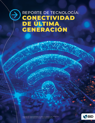 Reporte de tecnología: conectividad de última generación