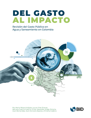Del gasto al impacto: Revisión del gasto público en agua y saneamiento en Colombia