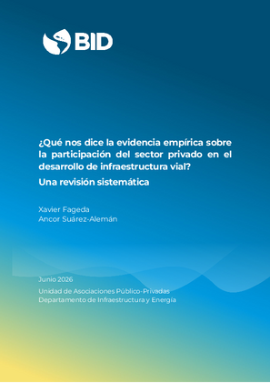 ¿Qué nos dice la evidencia empírica sobre la participación del sector privado en el desarrollo de infraestructura vial? Una revisión sistemática
