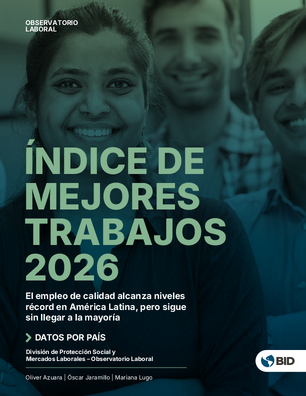 Índice de mejores trabajos 2026 datos por país: El empleo de calidad alcanza niveles récord en América Latina, pero sigue sin llegar a la mayoría